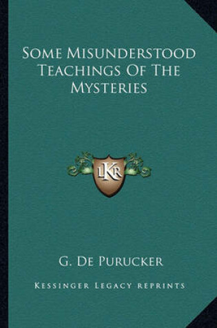 Cover of Some Misunderstood Teachings of the Mysteries