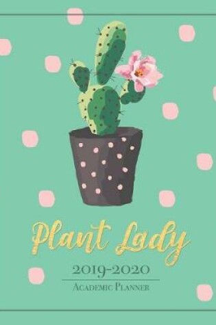 Cover of Plant Lady - 2019-2020 Academic Planner