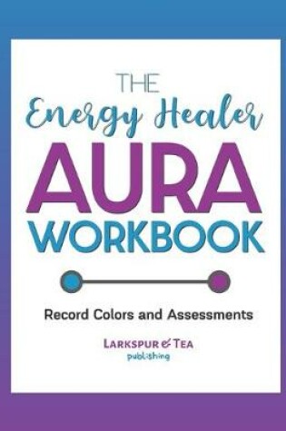 Cover of The Energy Healer Aura Workbook