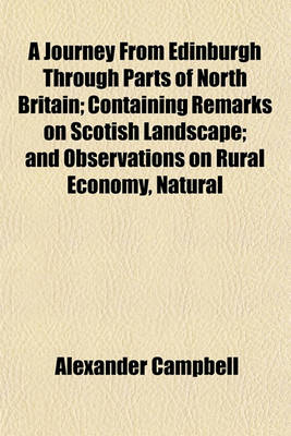 Book cover for A Journey from Edinburgh Through Parts of North Britain; Containing Remarks on Scotish Landscape; And Observations on Rural Economy, Natural