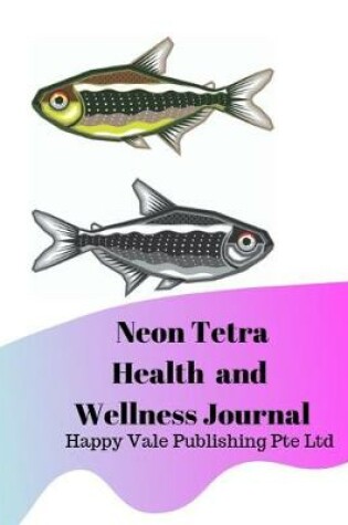 Cover of Neon Tetra Health and Wellness Journal