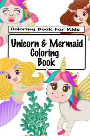 Cover of Unicorn And Mermaid Coloring Book