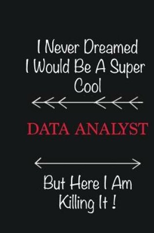 Cover of I never Dreamed I would be a super cool Data Analyst But here I am killing it