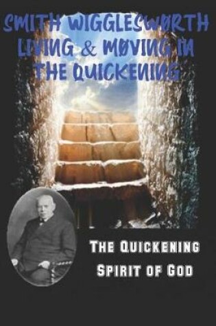 Cover of Smith Wigglesworth Living & Moving in the Quickening
