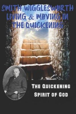 Book cover for Smith Wigglesworth Living & Moving in the Quickening