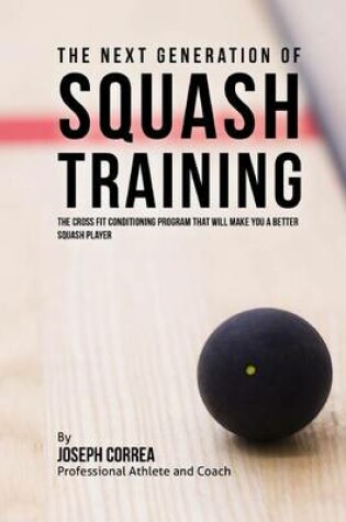Cover of The Next Generation of Squash Training