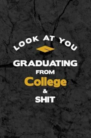 Cover of Look At You Graduating From College & Shit