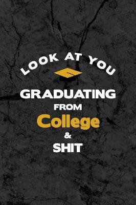 Book cover for Look At You Graduating From College & Shit