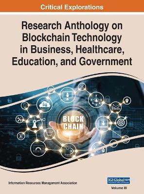 Book cover for Research Anthology on Blockchain Technology in Business, Healthcare, Education, and Government, VOL 3