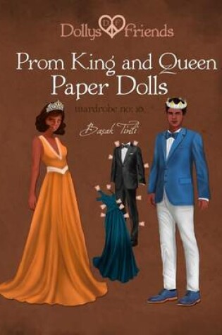 Cover of Dollys and Friends, Prom King and Queen Paper Dolls, Wardrobe No