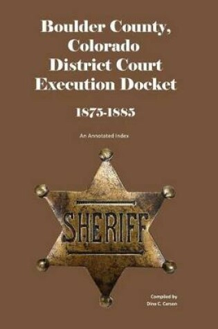 Cover of Boulder County, Colorado District Court Execution Docket, 1875-1885