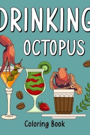 Cover of Drinking Octopus Coloring Book