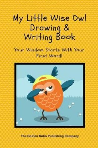 Cover of My Little Wise Owl Drawing & Writing Book