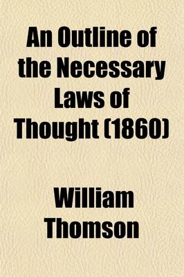 Book cover for An Outline of the Necessary Laws of Thought; A Treatise on Pure and Applied Logic