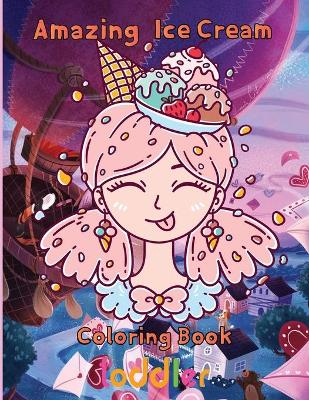 Book cover for Amazing Ice Cream Coloring Book toddler