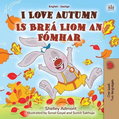 Book cover for I Love Autumn (English Irish Bilingual Book for Kids)