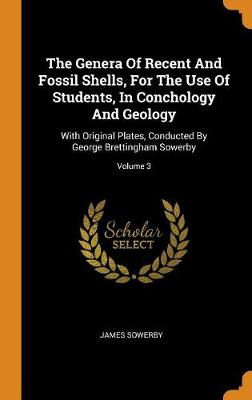 Book cover for The Genera of Recent and Fossil Shells, for the Use of Students, in Conchology and Geology