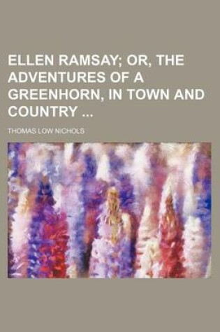 Cover of Ellen Ramsay; Or, the Adventures of a Greenhorn, in Town and Country