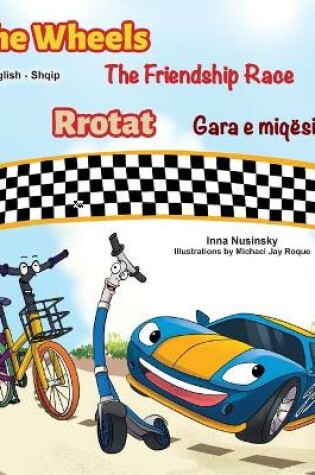 Cover of The Wheels The Friendship Race (English Albanian Bilingual Children's Book)