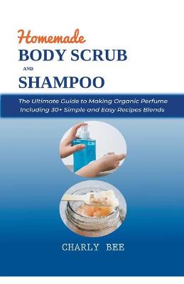 Book cover for Homemade Body Scrubs and Shampoo