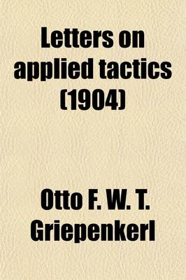 Book cover for Letters on Applied Tactics; Twenty-Four Tactical Exercises Dealing with the Operations of Small Detached Forces of the Three Arms