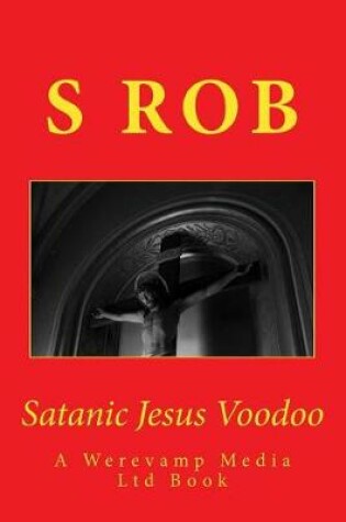 Cover of Satanic Jesus Voodoo