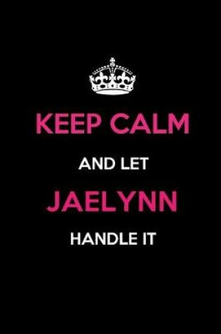 Cover of Keep Calm and Let Jaelynn Handle It