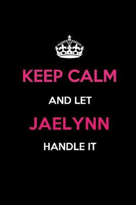 Book cover for Keep Calm and Let Jaelynn Handle It