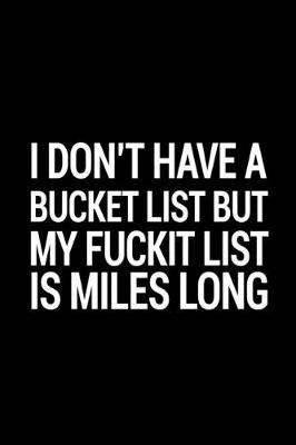 Book cover for I don't have a bucket list but my fuckit list is miles long
