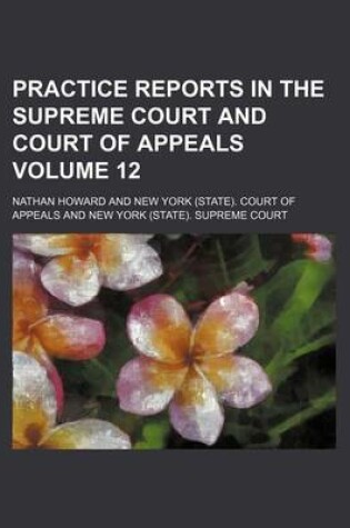 Cover of Practice Reports in the Supreme Court and Court of Appeals Volume 12