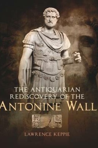 Cover of The Antiquarian Rediscovery of the Antonine Wall