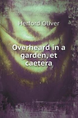 Cover of Overheard in a Garden, Et Caetera