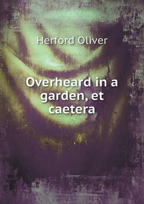 Book cover for Overheard in a Garden, Et Caetera