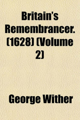 Cover of Britain's Remembrancer. (1628) (Volume 2)