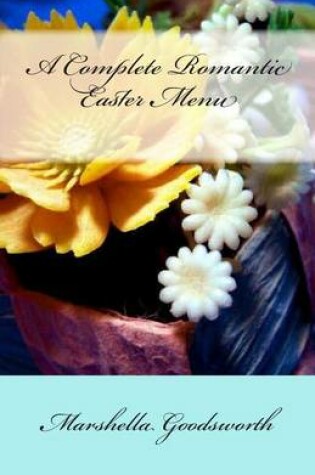 Cover of A Complete Romantic Easter Menu