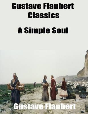 Book cover for Gustave Flaubert Classics: A Simple Soul