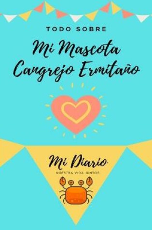 Cover of Todo Sobre Mi Mascota Cangrejo Ermitaño