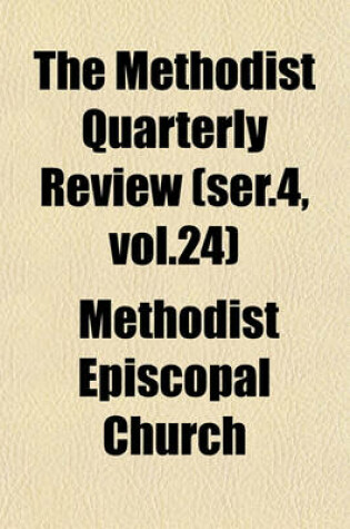 Cover of The Methodist Quarterly Review (Ser.4, Vol.24)