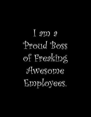 Book cover for I am a Proud Boss of Freaking Awesome Employees