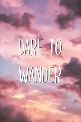 Cover of Dare To Wander