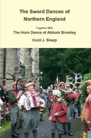 Cover of The Sword Dances of Northern England Together with the Horn Dance of Abbots Bromley