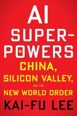 Book cover for AI Superpowers: China, Silicon Valley and the New World Order