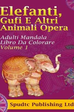 Cover of Elefanti, Gufi E Altri Animali Opera