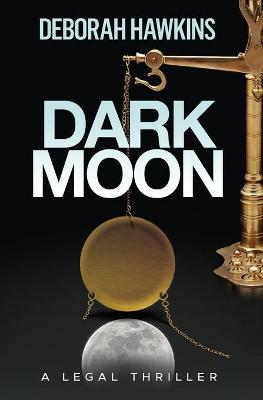 Book cover for Dark Moon, A Legal Thriller