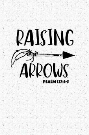 Cover of Raising Arrows Psalm 127