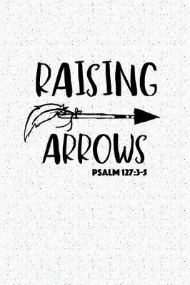 Book cover for Raising Arrows Psalm 127