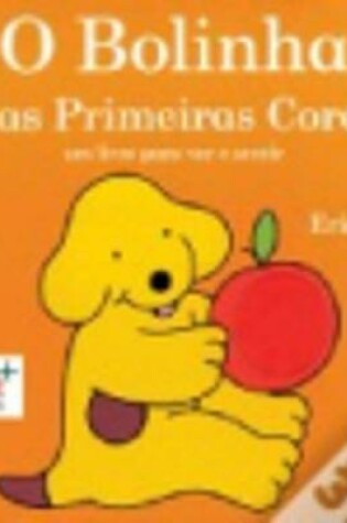 Cover of O bolinha e as primeiras cores