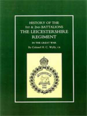 Book cover for History of the 1st and 2nd Battalions. the Leicestershire Regiment in the Great War