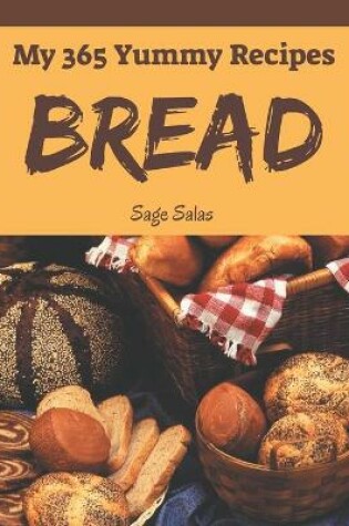 Cover of My 365 Yummy Bread Recipes