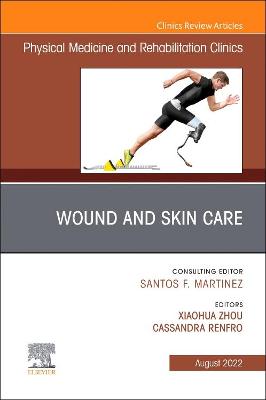 Cover of Wound and Skin Care, An Issue of Physical Medicine and Rehabilitation Clinics of North America